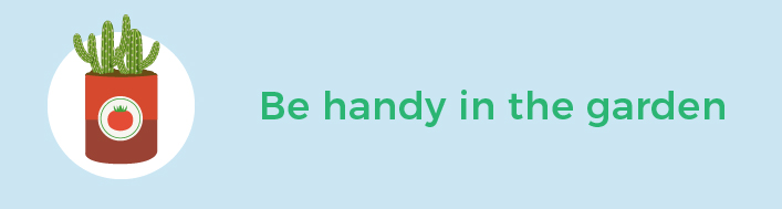 Be handy in the garden