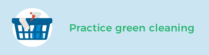 Practice green cleaning