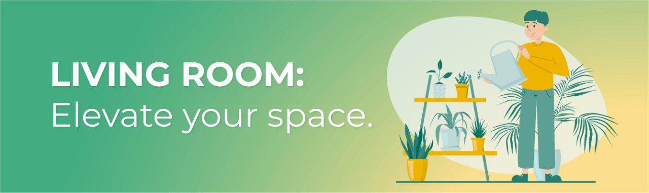 Living Room: Elevate your space